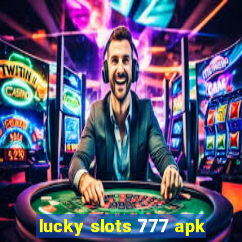 lucky slots 777 apk